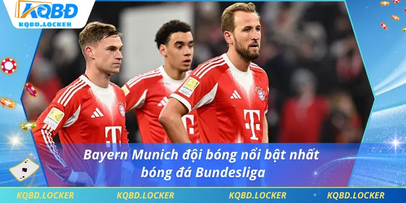 Bayern Munich đội bóng nổi bật nhất bóng đá bundesliga