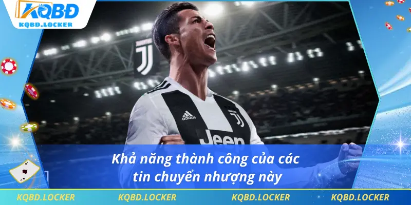 Khả năng thành công của các tin chuyển nhượng này